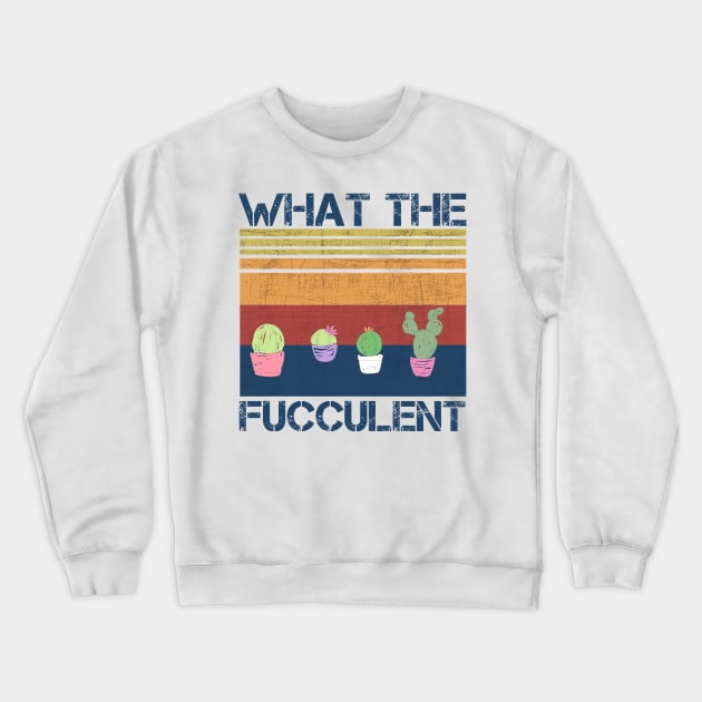 what the fucculent Crewneck Sweatshirt by teesvira